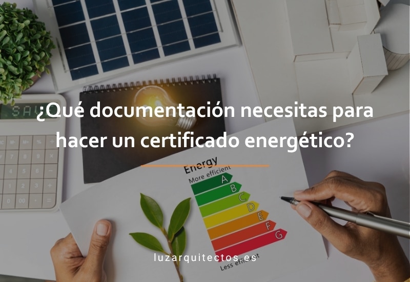 ¿Qué documentación necesitas para hacer un certificado energético?